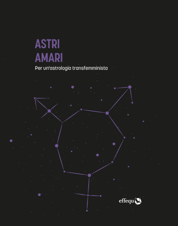 Libro Astri Amari. Per un'astrologia transfemminista di  - ean 9791280263599 - effequ
