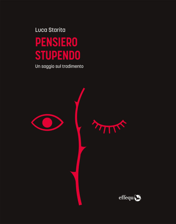 Libro Pensiero stupendo. Un saggio sul tradimento di Luca Starita - ean 9791280263612 - effequ