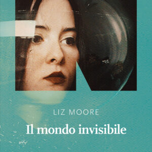Libro mondo invisibile di Liz Moore - ean 9791280284006 - NN Editore