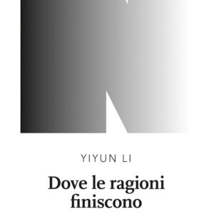 Libro Dove le ragioni finiscono di Li Yiyun - ean 9791280284044 - NN Editore