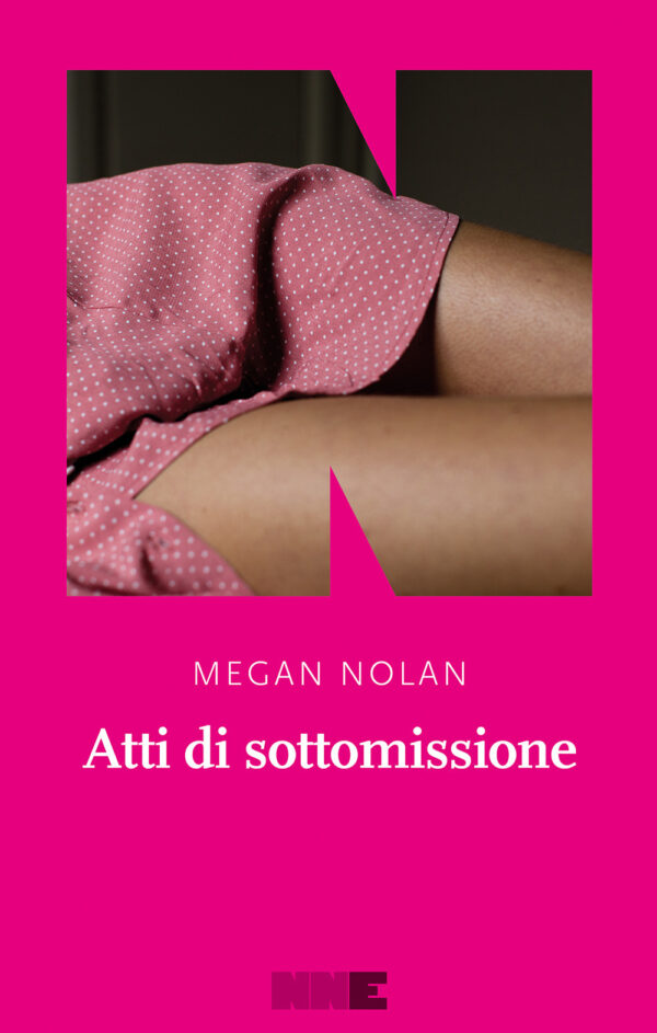 Libro Atti di sottomissione di Megan Nolan - ean 9791280284204 - NN Editore