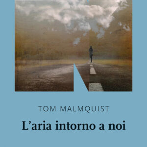 Libro aria intorno a noi di Tom Malmquist - ean 9791280284396 - NN Editore