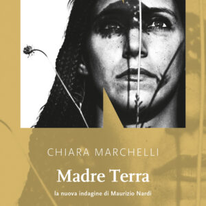 Libro Madre Terra. La nuova indagine di Maurizio Nardi di Chiara Marchelli - ean 9791280284556 - NN Editore