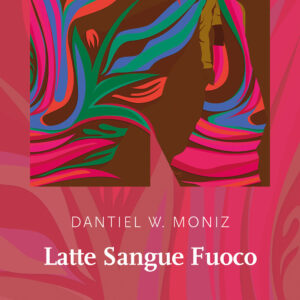Libro Latte sangue fuoco di Dantiel W. Moniz - ean 9791280284570 - NN Editore