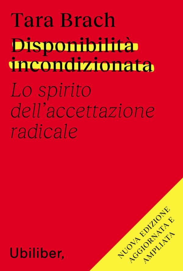 Libro Disponibilità incondizionata. Lo spirito dell'accettazione radicale di Tara Brach - ean 9791280340122 - Ubiliber