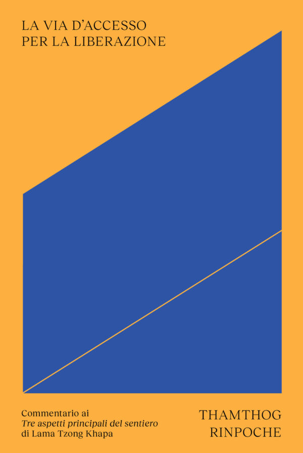 Libro via d'accesso per la liberazione. Commentario ai «Tre aspetti principali del sentiero» di Lama Tsongkhapa di Thamthog (Rinpoche Lama) - ean 9791280340160 - Ubiliber