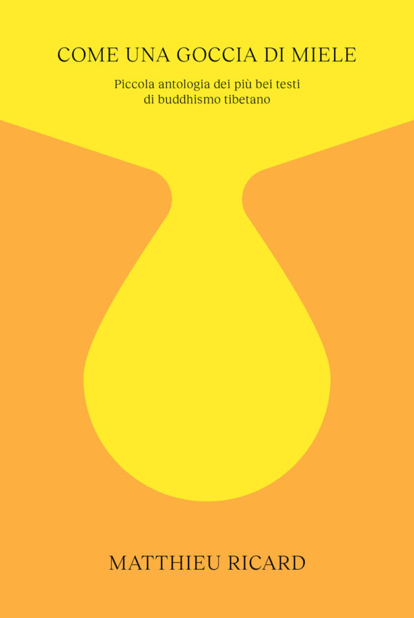 Libro Come una goccia di miele. Piccola antologia dei più bei testi di buddhismo tibetano di Matthieu Ricard - ean 9791280340184 - Ubiliber