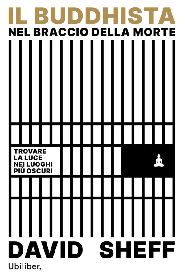 Libro buddhista nel braccio della morte. Trovare la luce nei luoghi più oscuri di David Sheff - ean 9791280340276 - Ubiliber