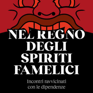 Libro Nel regno degli spiriti famelici. Incontri ravvicinati con le dipendenze di Gabor Maté - ean 9791280340337 - Ubiliber