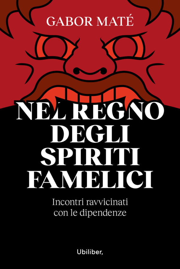 Libro Nel regno degli spiriti famelici. Incontri ravvicinati con le dipendenze di Gabor Maté - ean 9791280340337 - Ubiliber