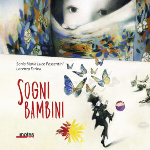 Libro Sogni bambini di Lorenza Farina; Sonia Maria Luce Possentini - ean 9791280614100 - Notes Edizioni