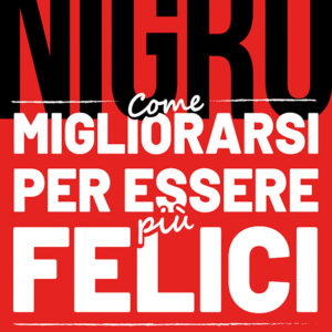 Libro Come migliorarsi per essere più felici sviluppando i propri centri di qualità permanenti di Antonello Nigro - ean 9791280642301 - DFG Lab