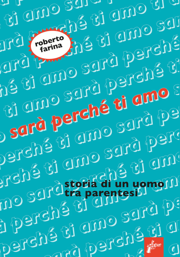 Libro Sarà perché ti amo. Storia di un uomo tra parentesi di Roberto Farina - ean 9791280682291 - Milieu