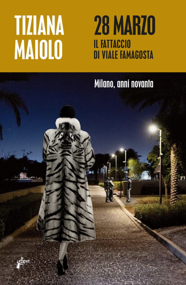 Libro 28 marzo. Il fattaccio di Viale Famagosta di Tiziana Maiolo - ean 9791280682345 - Milieu