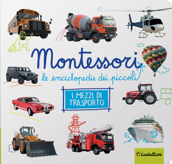 Libro Mezzi di trasporto. Montessori. Le enciclopedie dei piccoli di  - ean 9791280747129 - Ludattica
