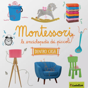 Libro Dentro casa. Montessori. Le enciclopedie dei piccoli di  - ean 9791280747433 - Ludattica