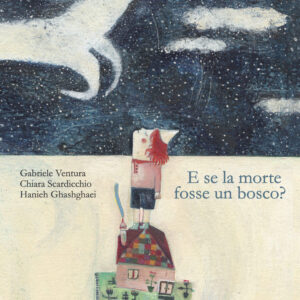Libro E se la morte fosse un bosco? di Gabriele Ventura; Chiara Scardicchio - ean 9791280837240 - AnimaMundi edizioni
