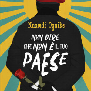 Libro Non dire che non è il tuo paese di Nnamdi Oguike - ean 9791280919106 - Capponi Editore