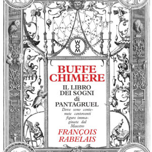 Libro Buffe chimere. Il libro dei sogni di Pantagruel di Francois Rabelais - ean 9791281016019 - WoM Edizioni