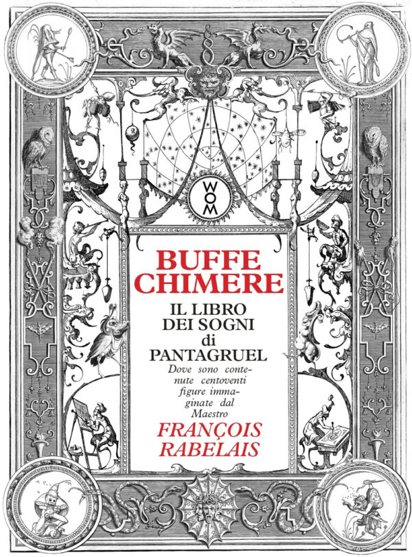 Libro Buffe chimere. Il libro dei sogni di Pantagruel di Francois Rabelais - ean 9791281016019 - WoM Edizioni