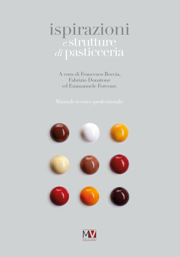 Libro Ispirazioni e strutture di pasticceria. Manuale tecnico professionale di  - ean 9791281029019 - Multiverso