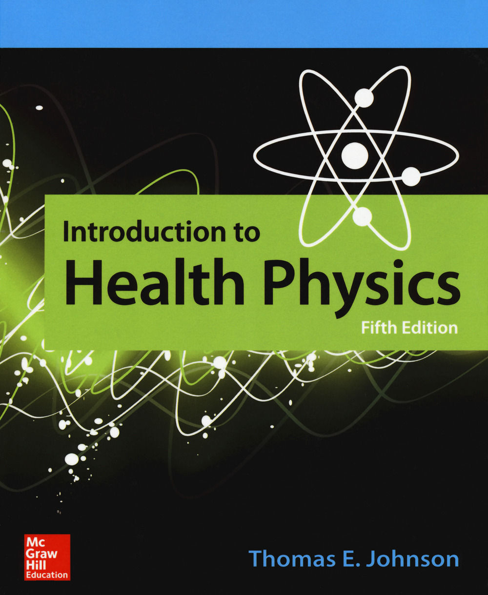 Libro Introduction to health physics di Thomas E. Johnson - ean 9780071835275 - McGraw-Hill Education