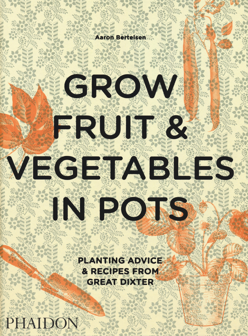Libro Grow fruit & vegetables in pots. Planting advice & recipes from great dixter di Aaron Bertelsen - ean 9780714878614 - Phaidon