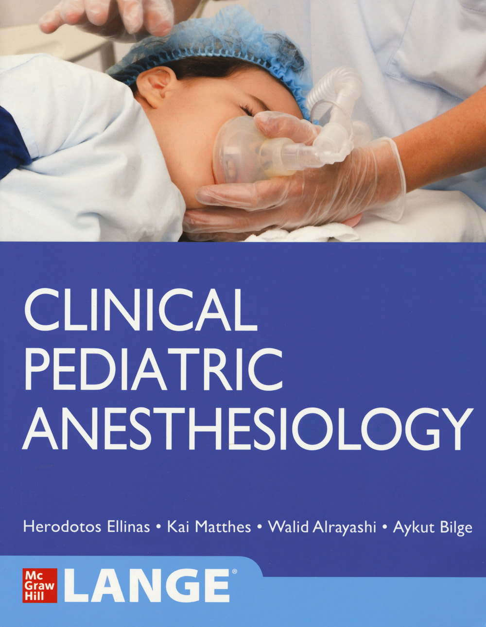 Libro Clinical pediatric anesthesiology (Lange) di Herodotos Ellinas; Kai Matthes; Walid Alrayashi; Aykut Bilge - ean 9781259585746 - McGraw-Hill Education