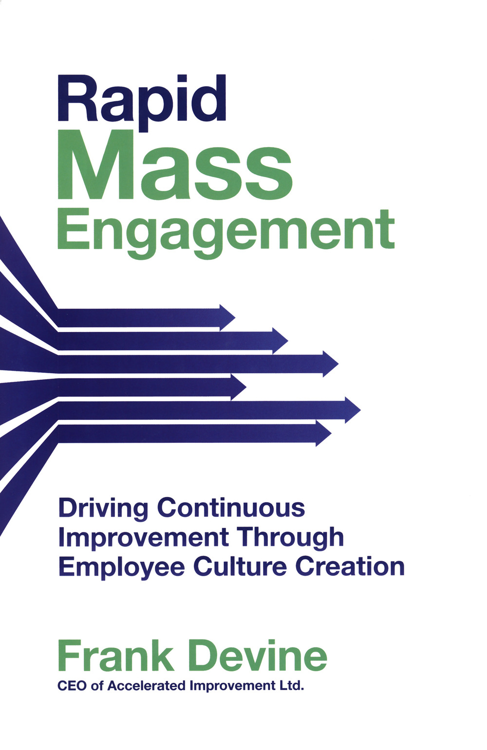 Libro Rapid mass engagement. Driving continuous improvement through employee culture creation di Frank Devine - ean 9781264739011 - McGraw-Hill Education