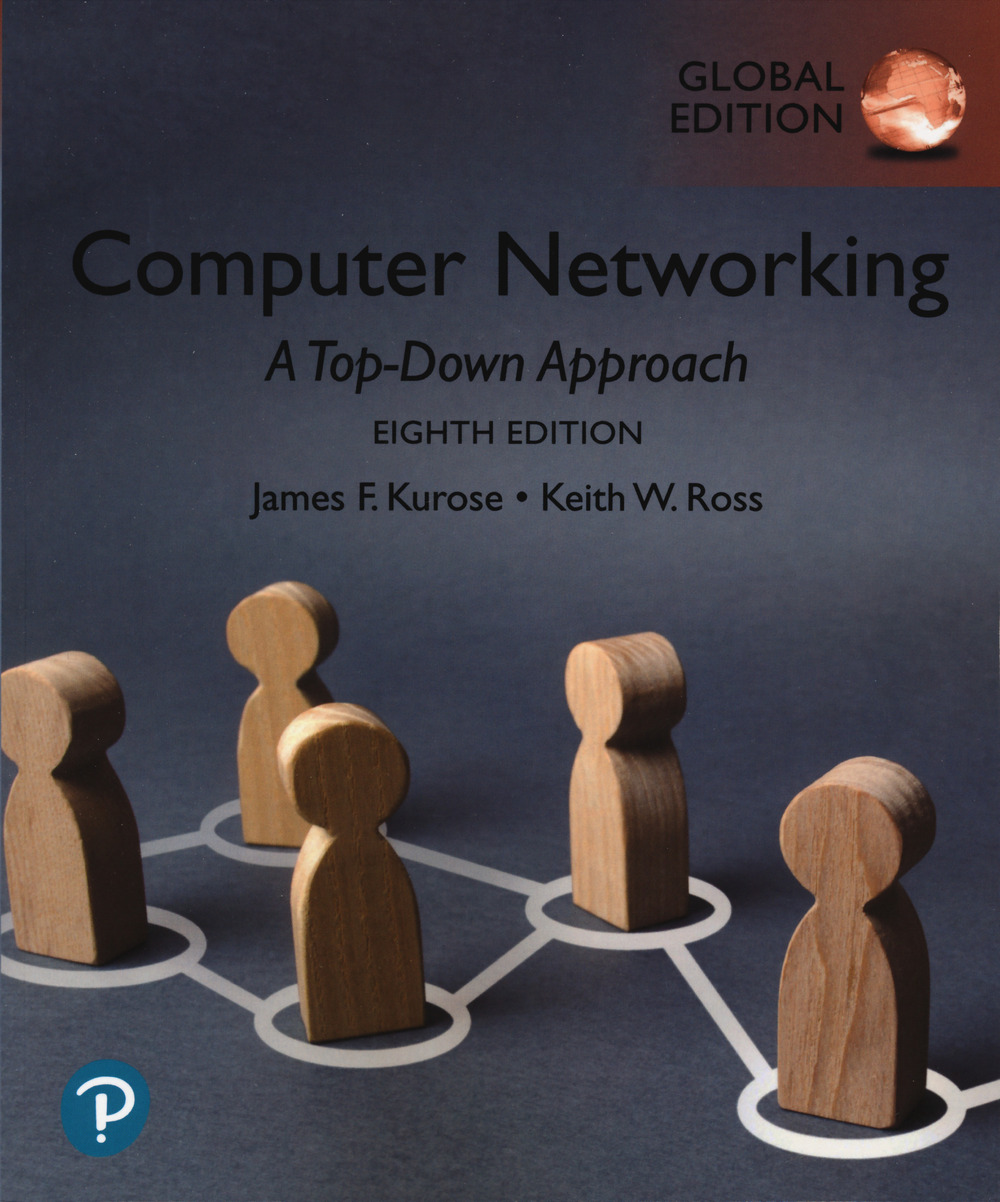 Libro Computer networking. A top-down apporach. Global edition di James F. Kurose; Keith W. Ross - ean 9781292405469 - Pearson