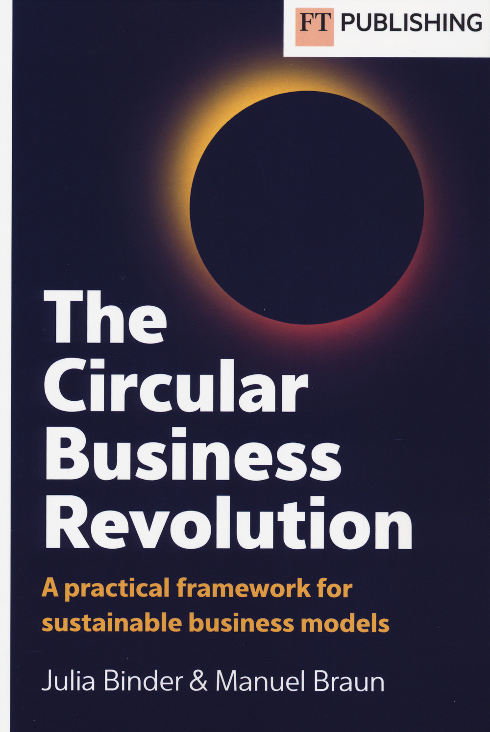 Libro circular business revolution. A practical framework for sustainable business models di Julia Binder; Manuel Braun - ean 9781292458960 - Pearson