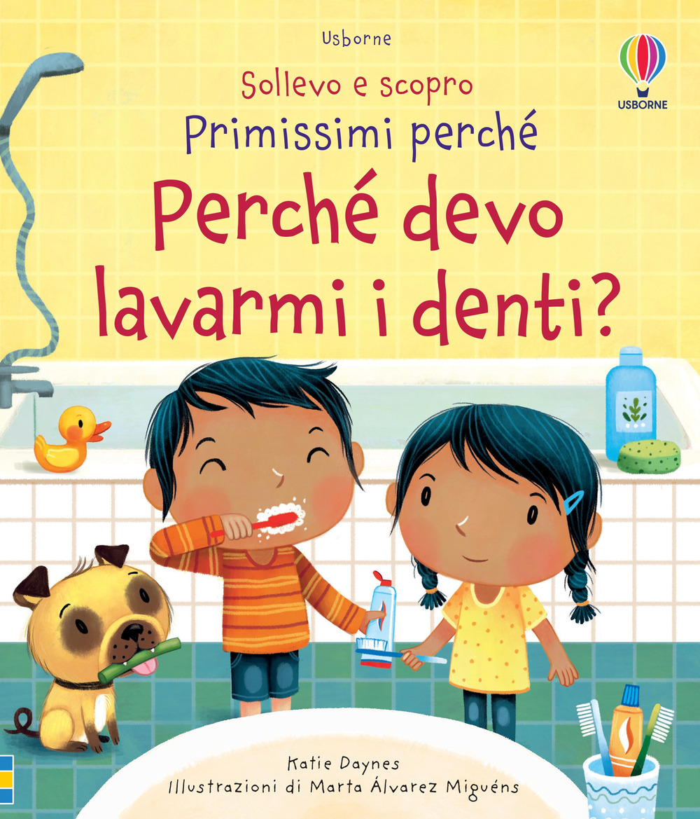 Libro Perché devo lavarmi i denti? di Katie Daynes - ean 9781474977319 - Usborne