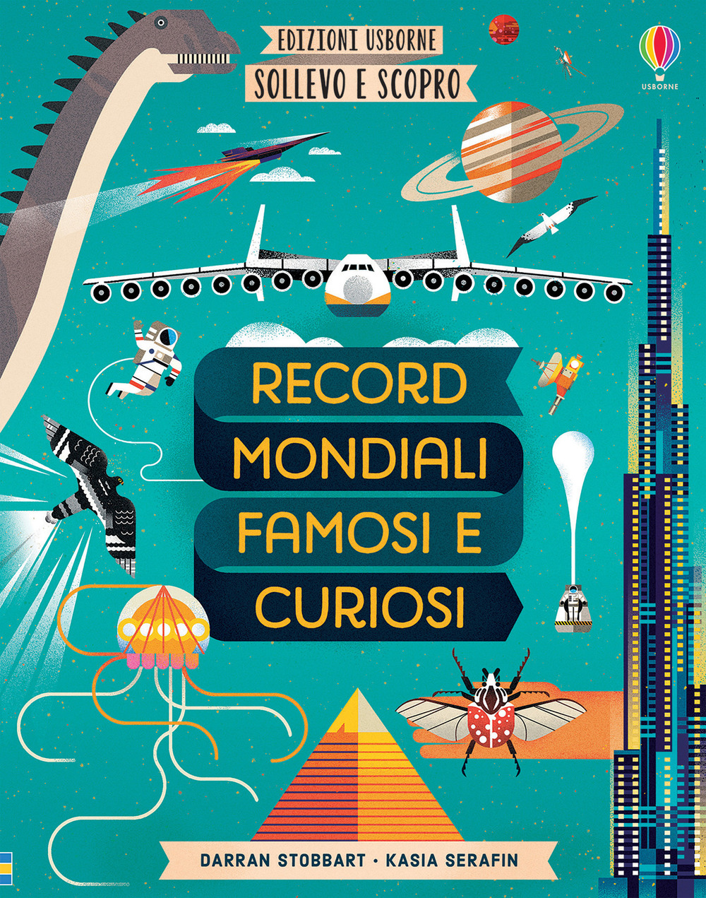 Libro Record mondiali famosi e curiosi. Sollevo e scopro di Darran Stobbart; Kasia Serafin - ean 9781474977388 - Usborne