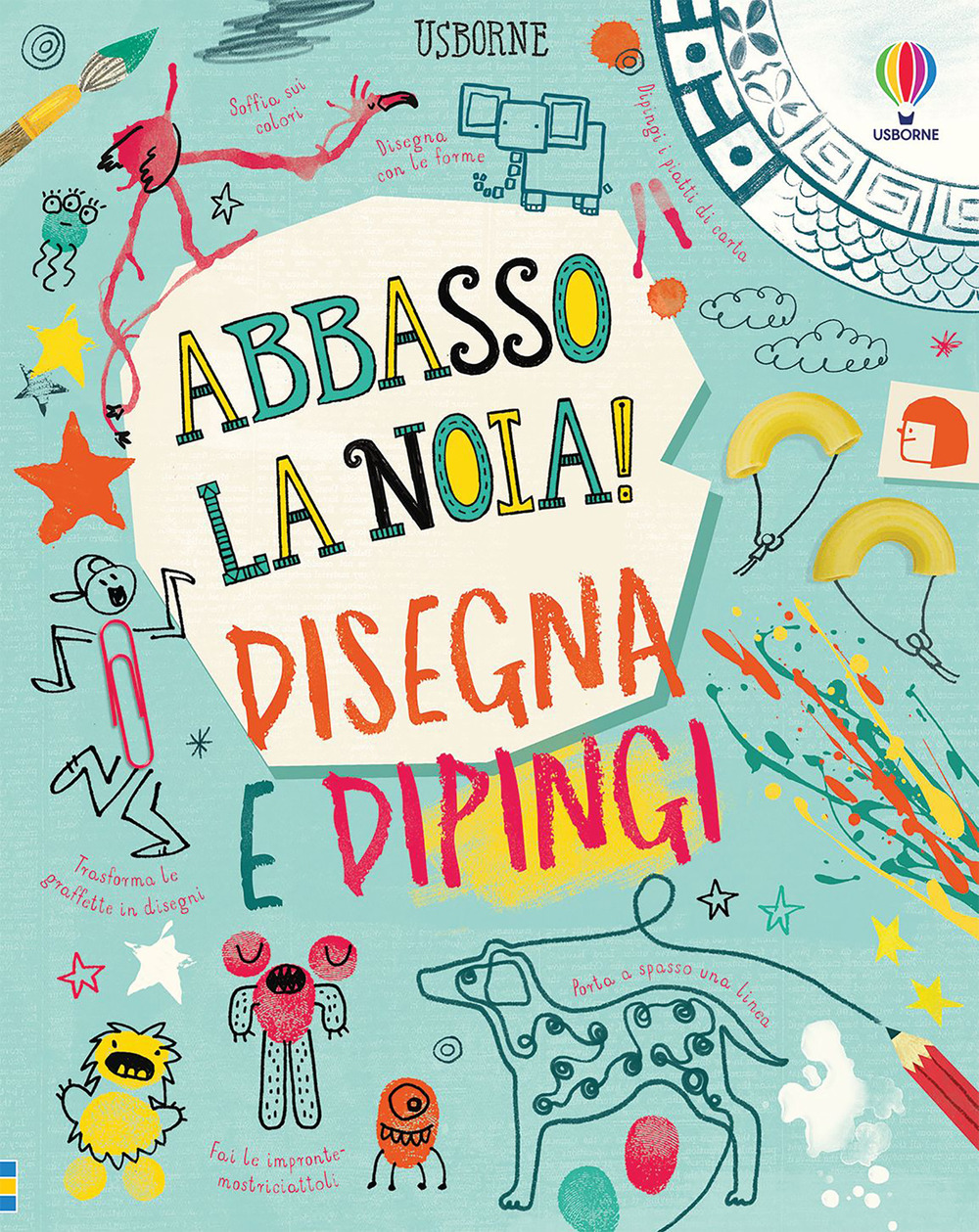 Libro Disegna e dipingi. Abbasso la noia! di James Maclaine; Sarah Hull; Lara Bryan; Akpojaro Jordan - ean 9781474978019 - Usborne