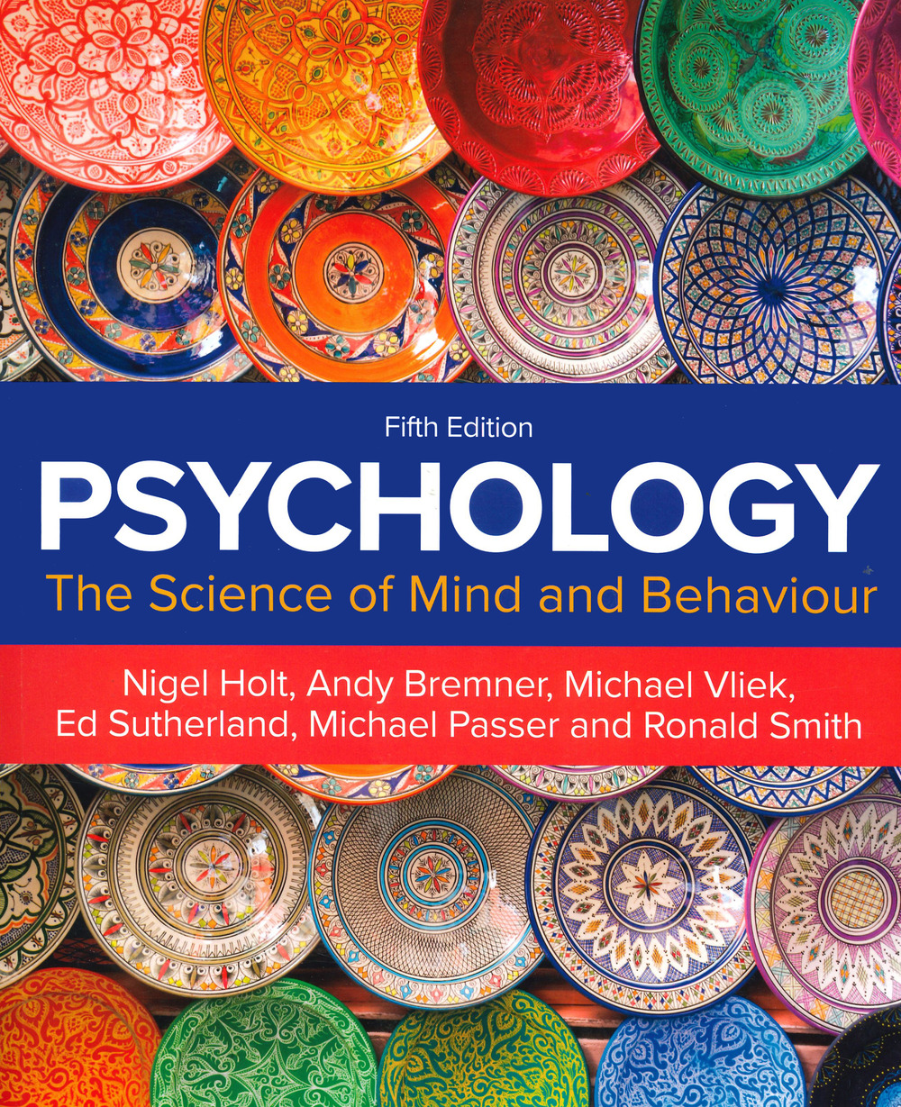 Libro Psychology. The science of mind and behavior di Holt Nigel; Andy Bremner; Ed Sutherland; Vliek Michael; Michael Passer; Ronald Smith - ean 9781526849120 - McGraw-Hill Education