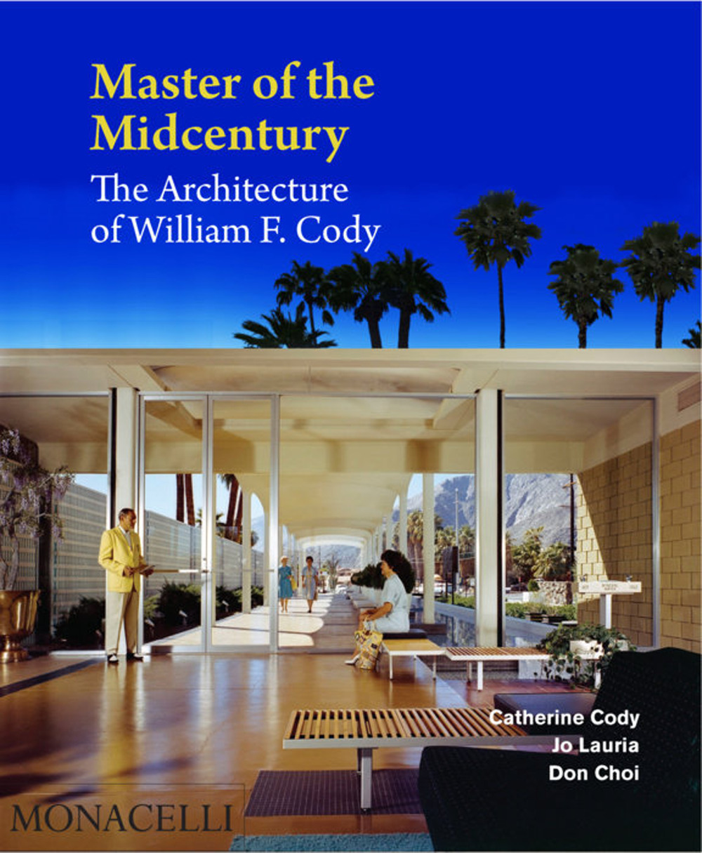 Libro Master of the midcentury. The architecture of William F. Cody di Catherine Cody; Jo Lauria; Don Choi - ean 9781580935302 - Phaidon
