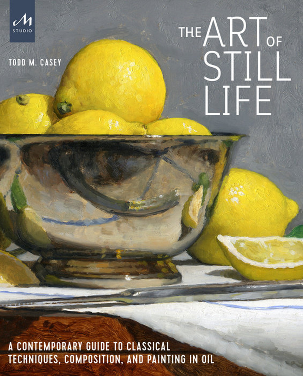 Libro art of still life. A contemporary guide to classical techniques