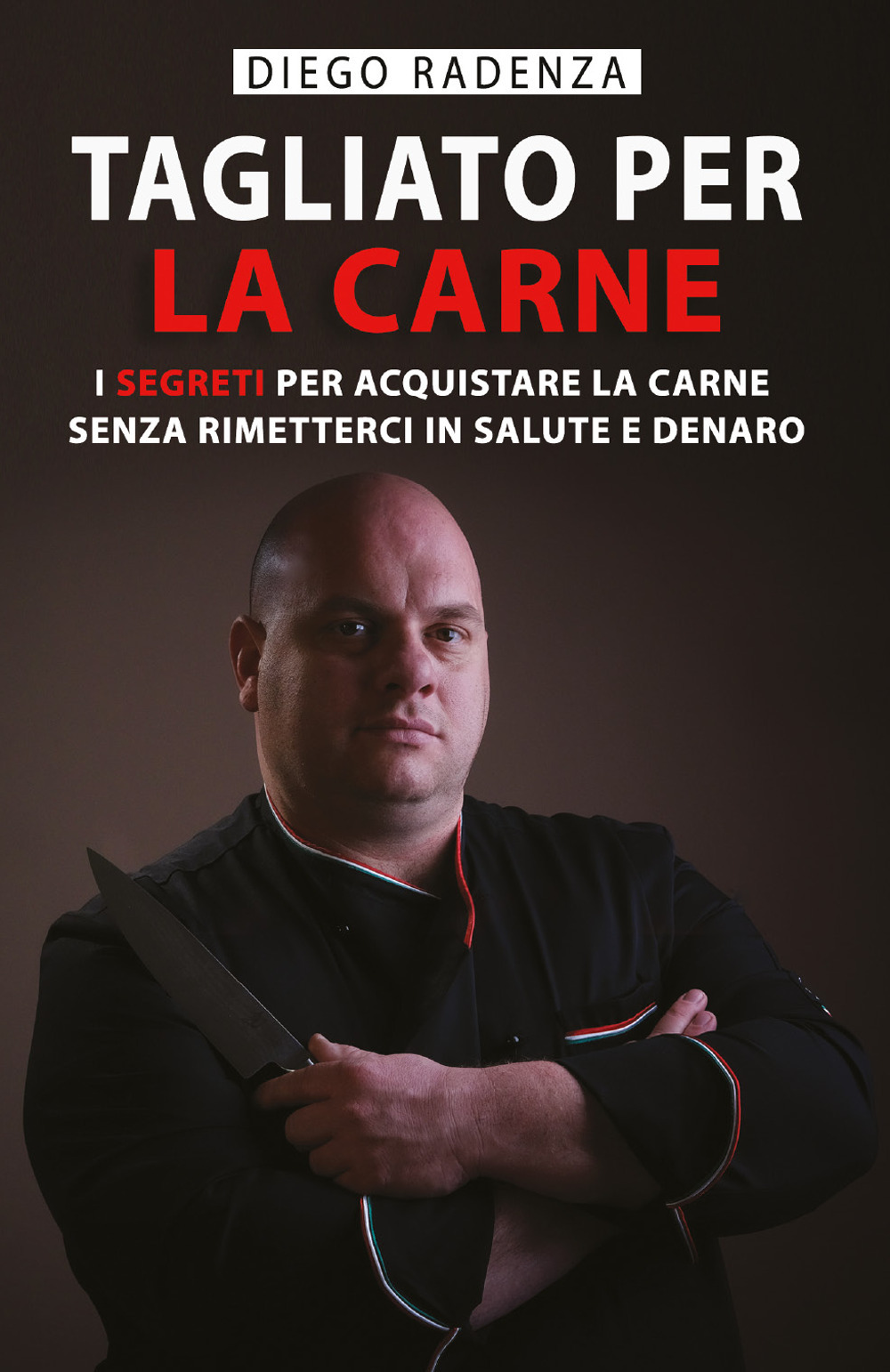 Libro Tagliato per la carne. I segreti per acquistare la carne senza rimetterci in salute e denaro di Diego Radenza - ean 9781706699576 - Youcanprint
