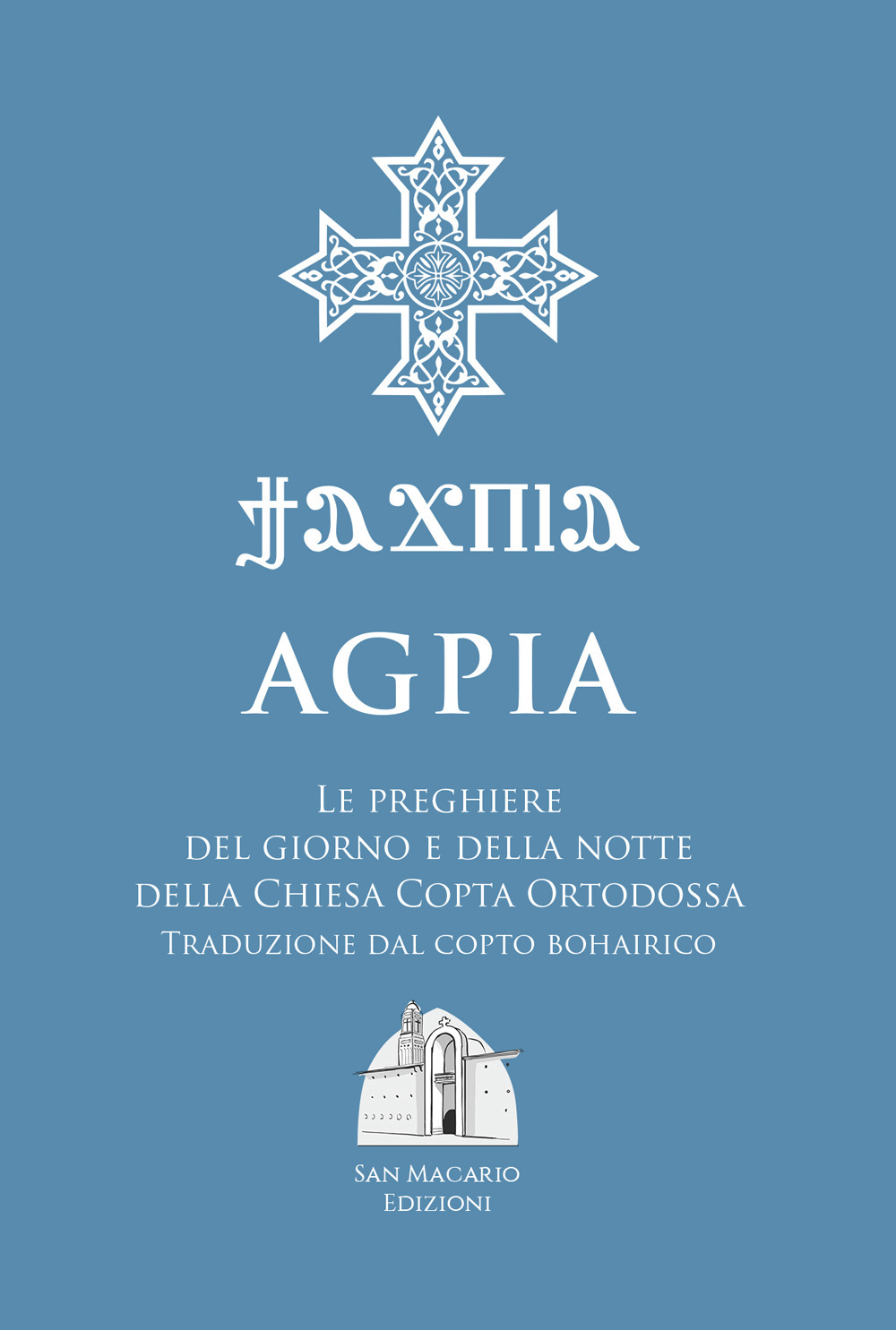Libro Agpia. Le preghiere del giorno e della notte della Chiesa copta ortodossa di  - ean 9781735071305 - San Macario Edizioni