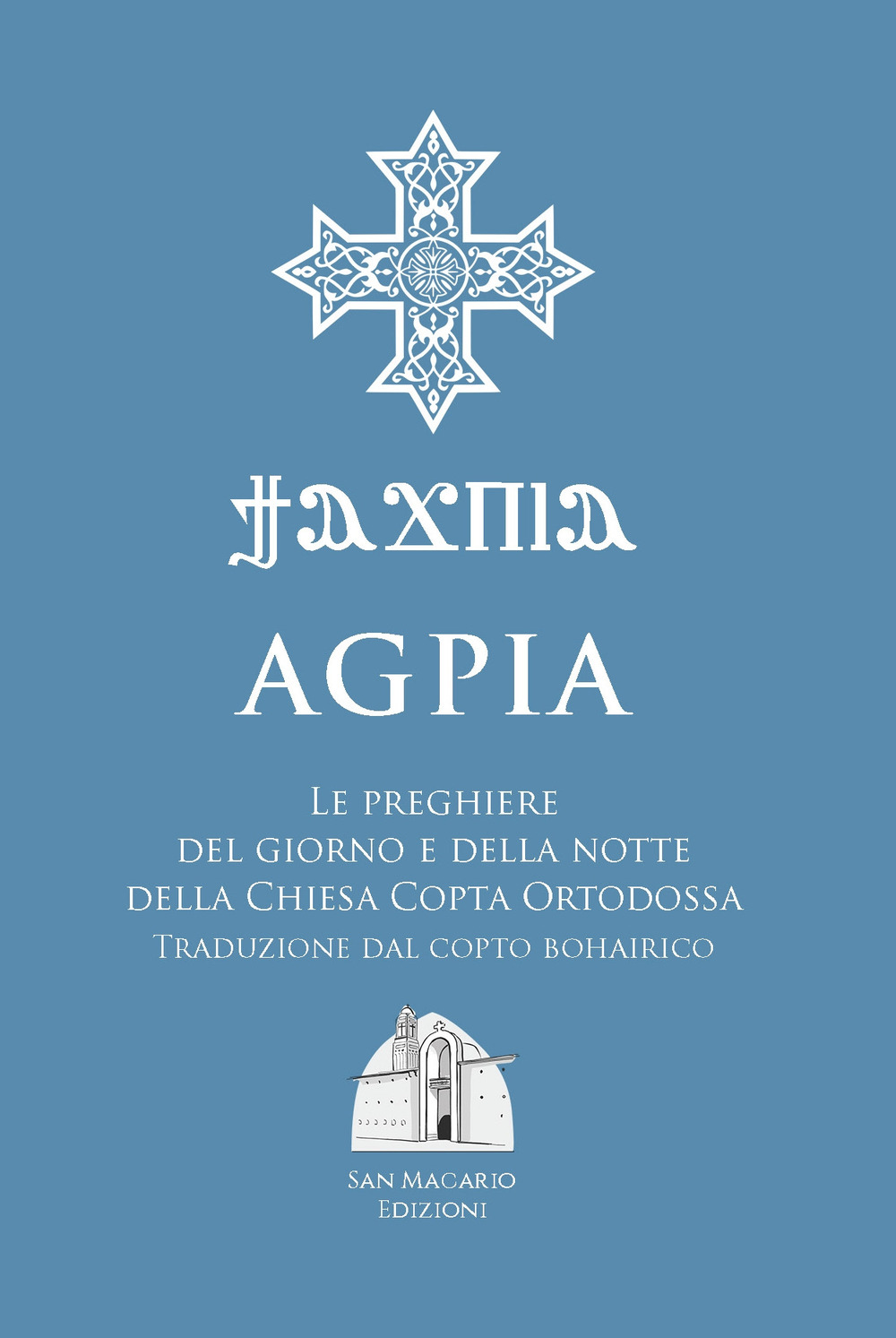Libro Agpia. Le preghiere del giorno e della notte della Chiesa copta ortodossa di  - ean 9781735071312 - San Macario Edizioni