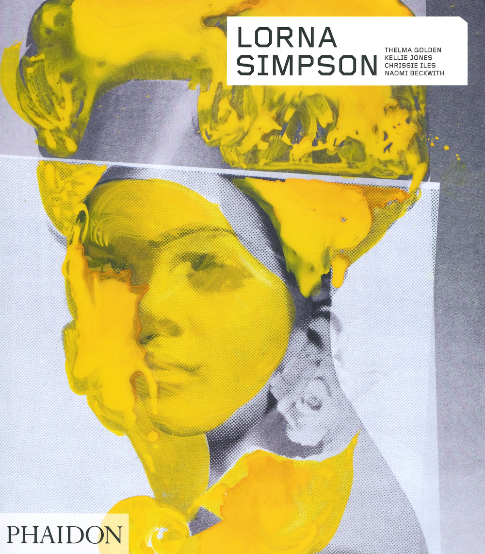 Libro Lorna Simpson di Thelma Golden; Kellie Jones; Chrissie Iles; Naomi Beckwith - ean 9781838661243 - Phaidon