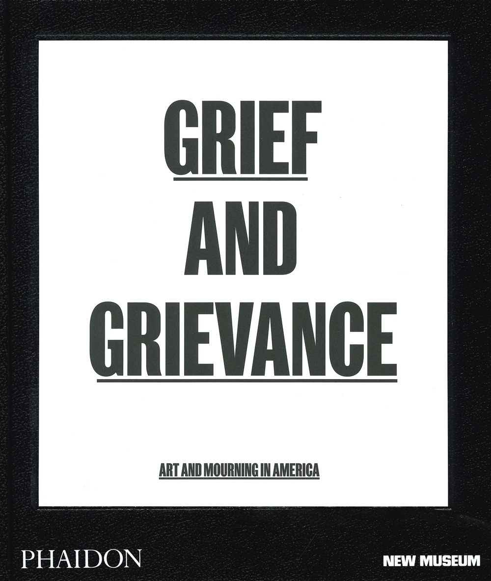 Libro Grief and grievance: art and mourning in America di Okwui Enwezor; Naomi Beckwith - ean 9781838661298 - Phaidon