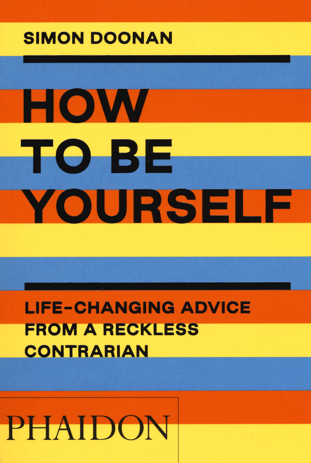 Libro How to be yourself. Life-changing advice from a reckless contrarian di Simon Doonan - ean 9781838661410 - Phaidon