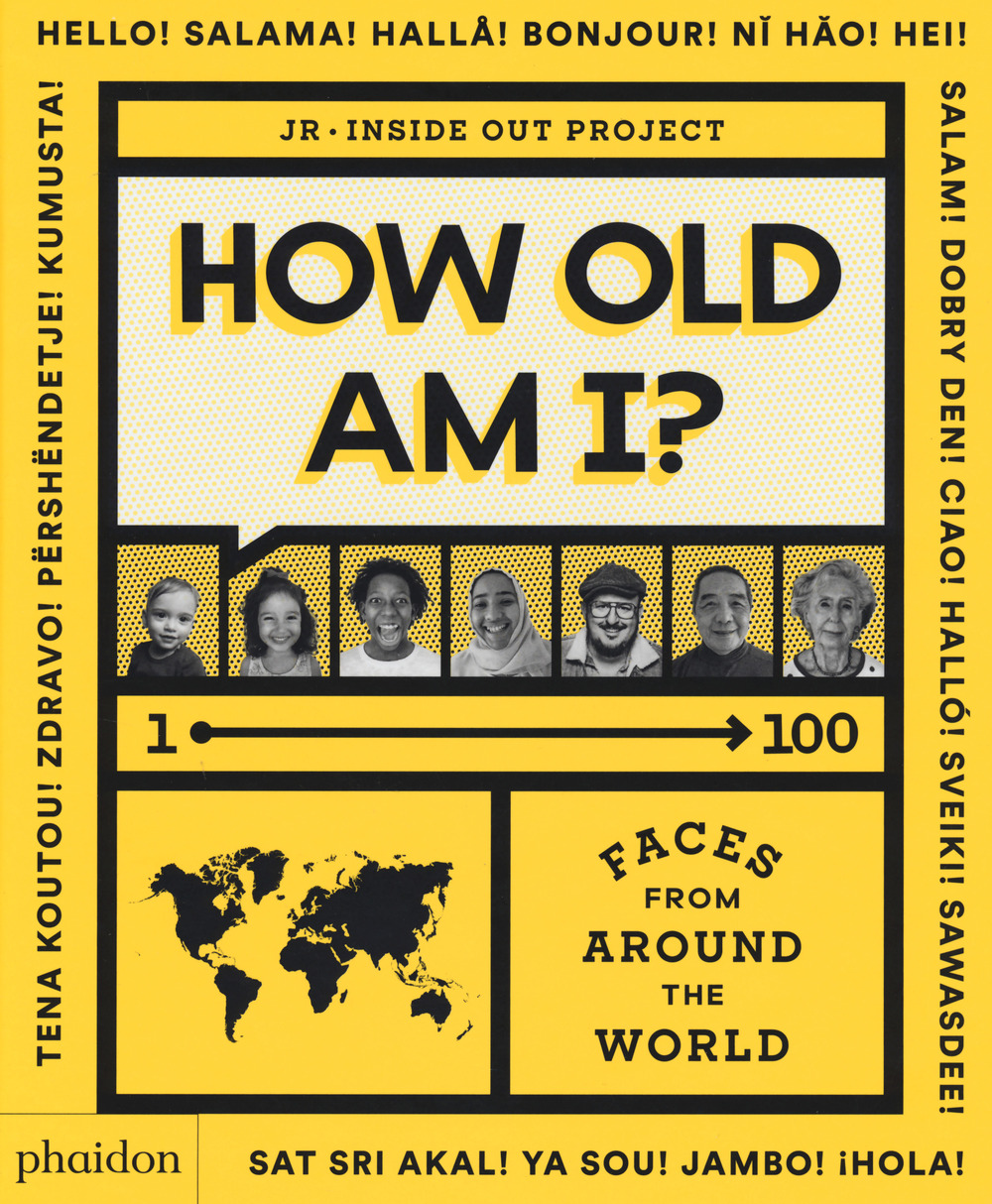 Libro How old am I? 1–100 faces from around the world di JR - ean 9781838661588 - Phaidon