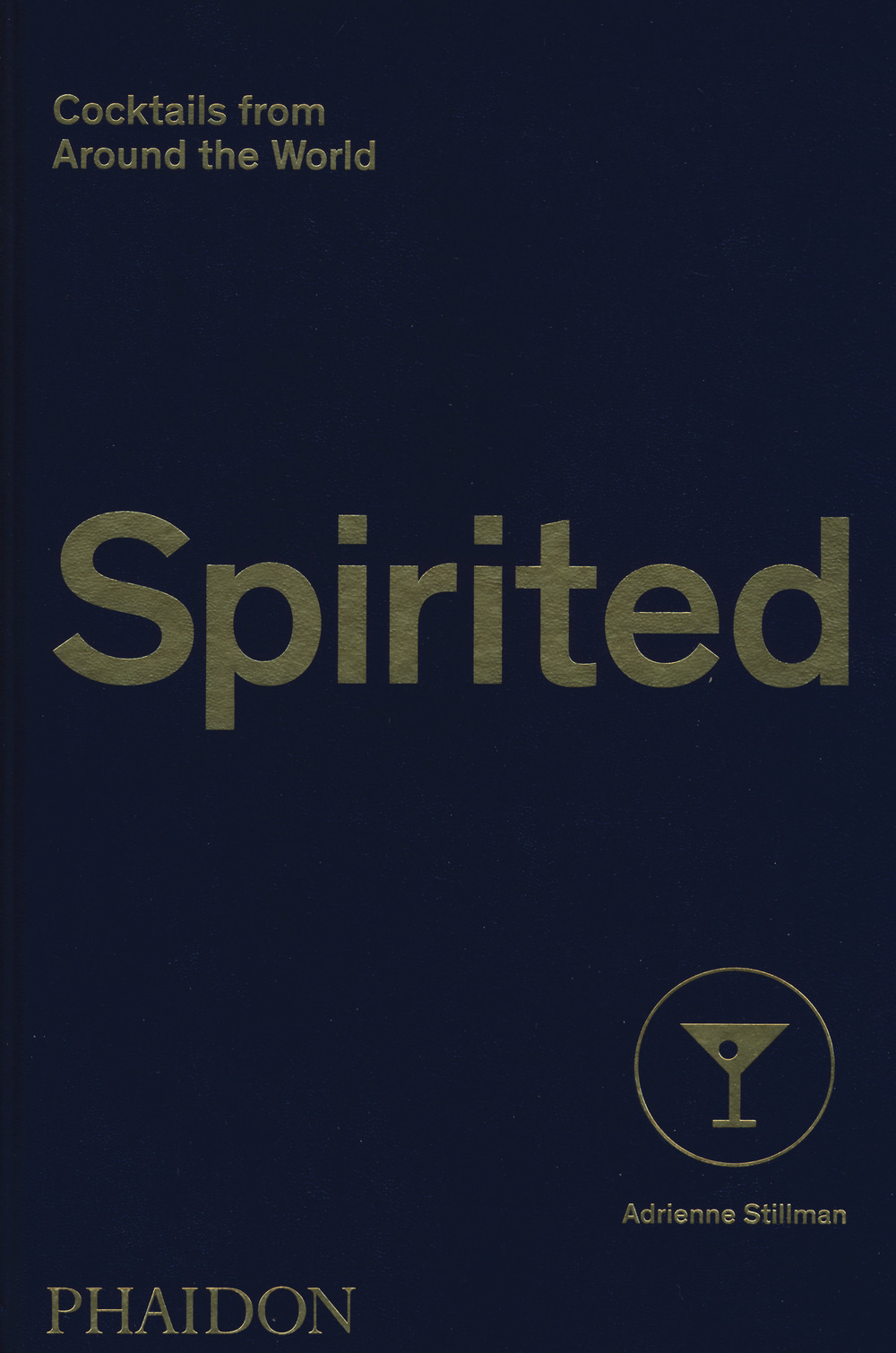 Libro Spirited. Cocktails from around the world di Adrienne Stillman - ean 9781838661618 - Phaidon