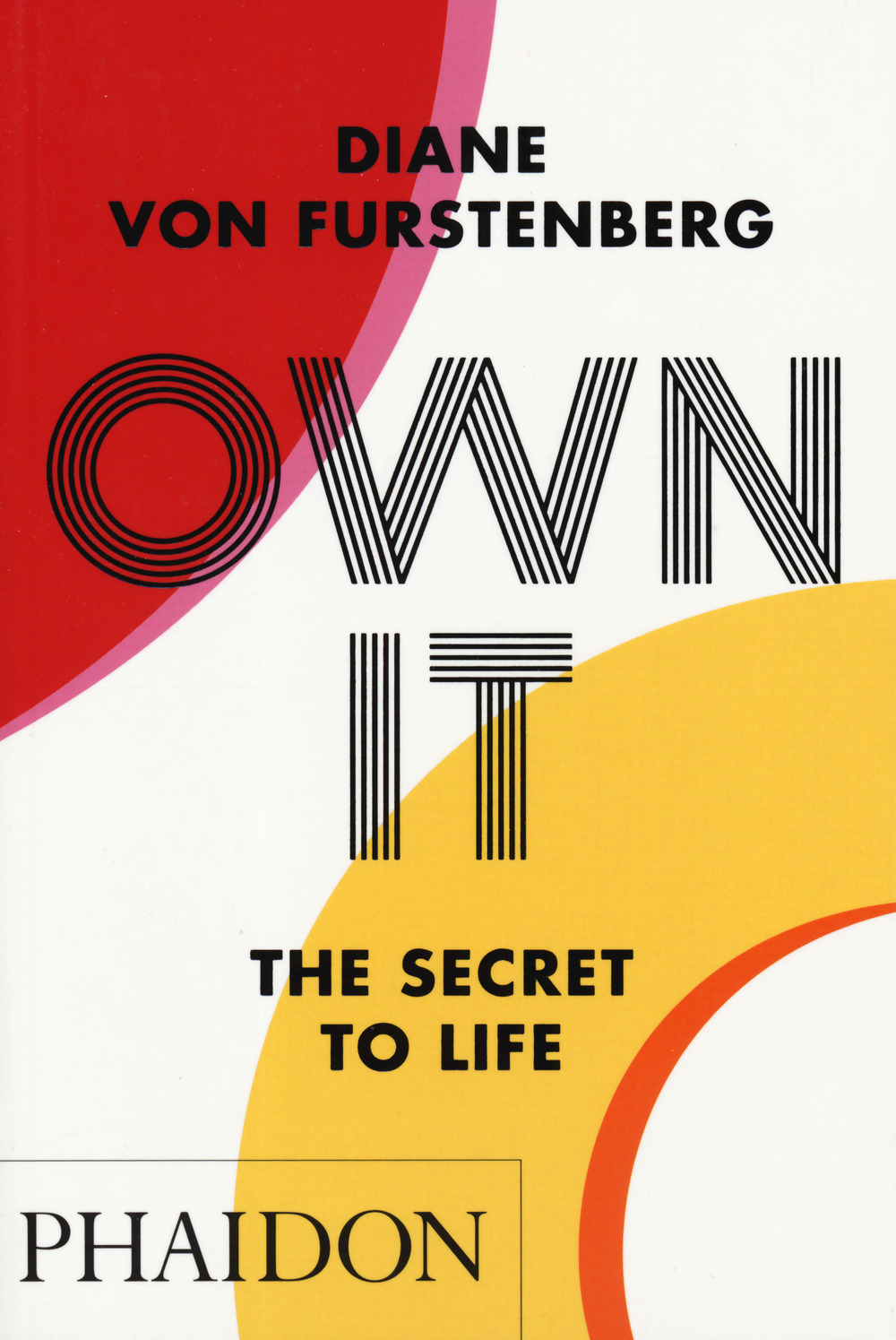 Libro Own it. The secret to life di Diane Von Furstenberg - ean 9781838662226 - Phaidon