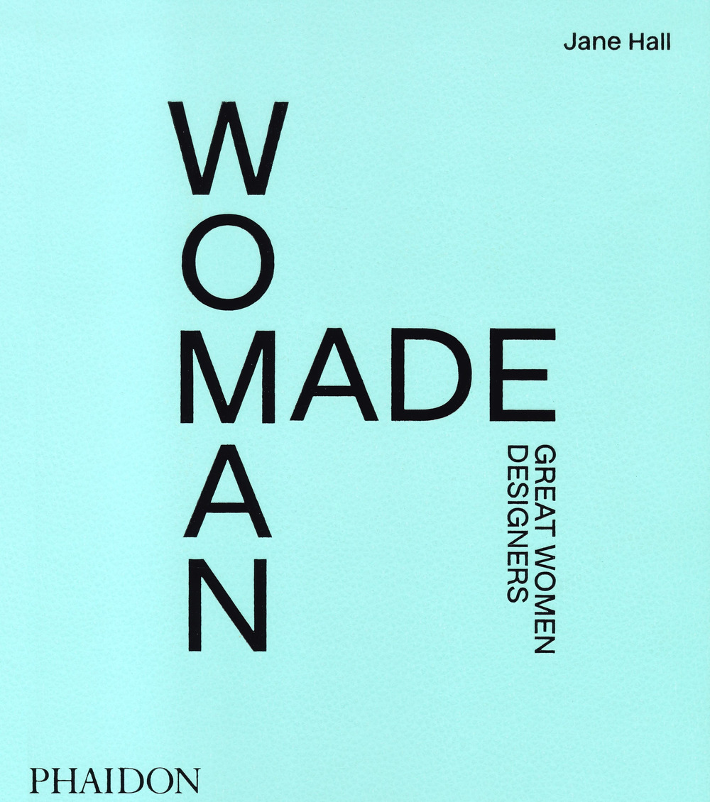 Libro Woman made. Great women designers di Jane Hall - ean 9781838662851 - Phaidon