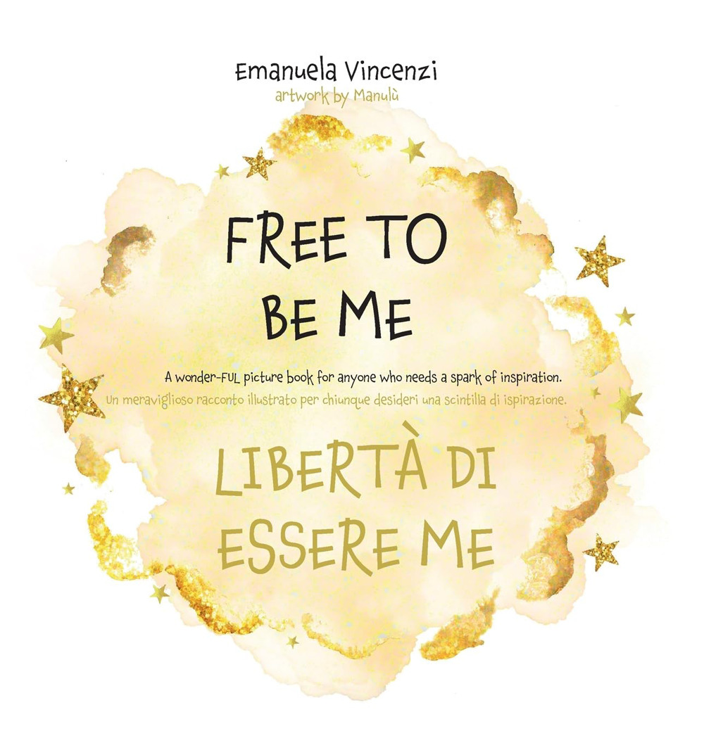 Libro Free to be me. Libertà di essere me di Emanuela Vincenzi - ean 9781955680257 - Lalbero Edizioni