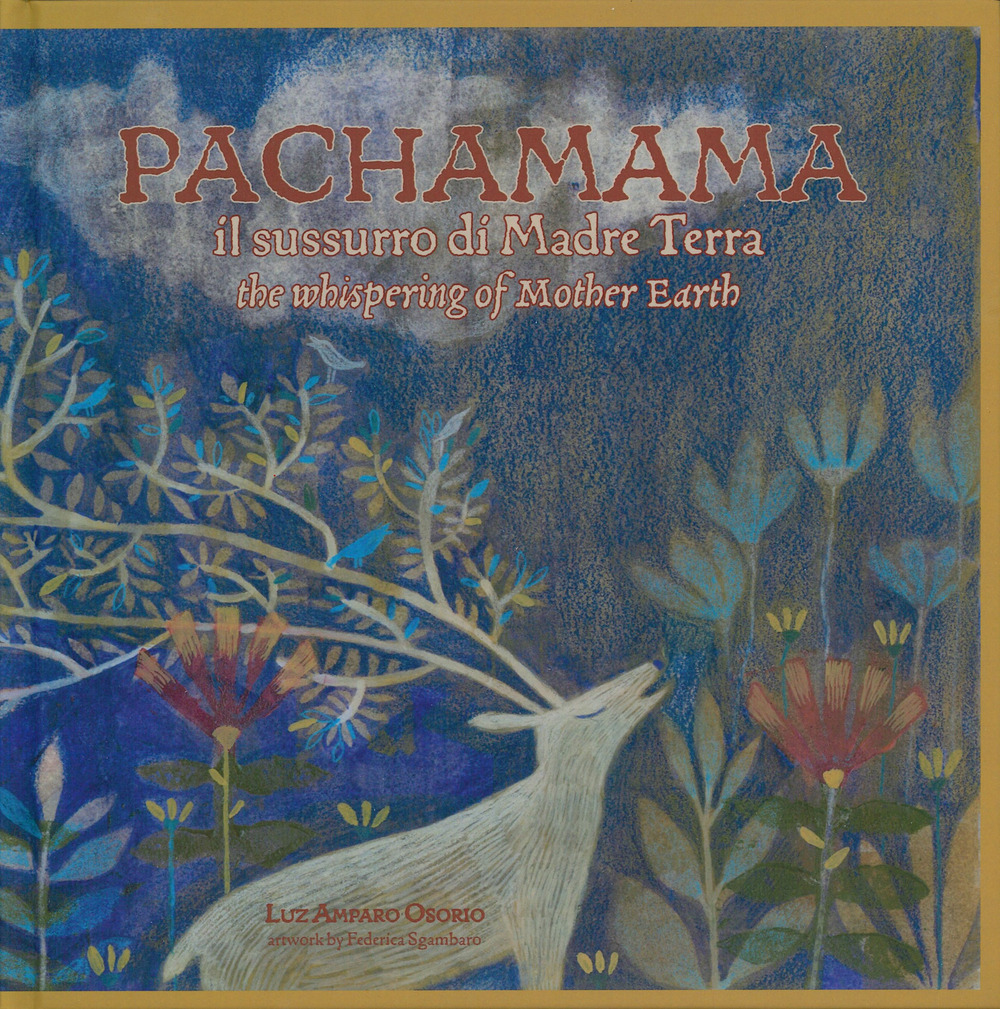 Libro Pachamama. Il sussurro di madre Terra-The whispering of mother Earth di Luz Amparo Osorio - ean 9781955680288 - Lalbero Edizioni