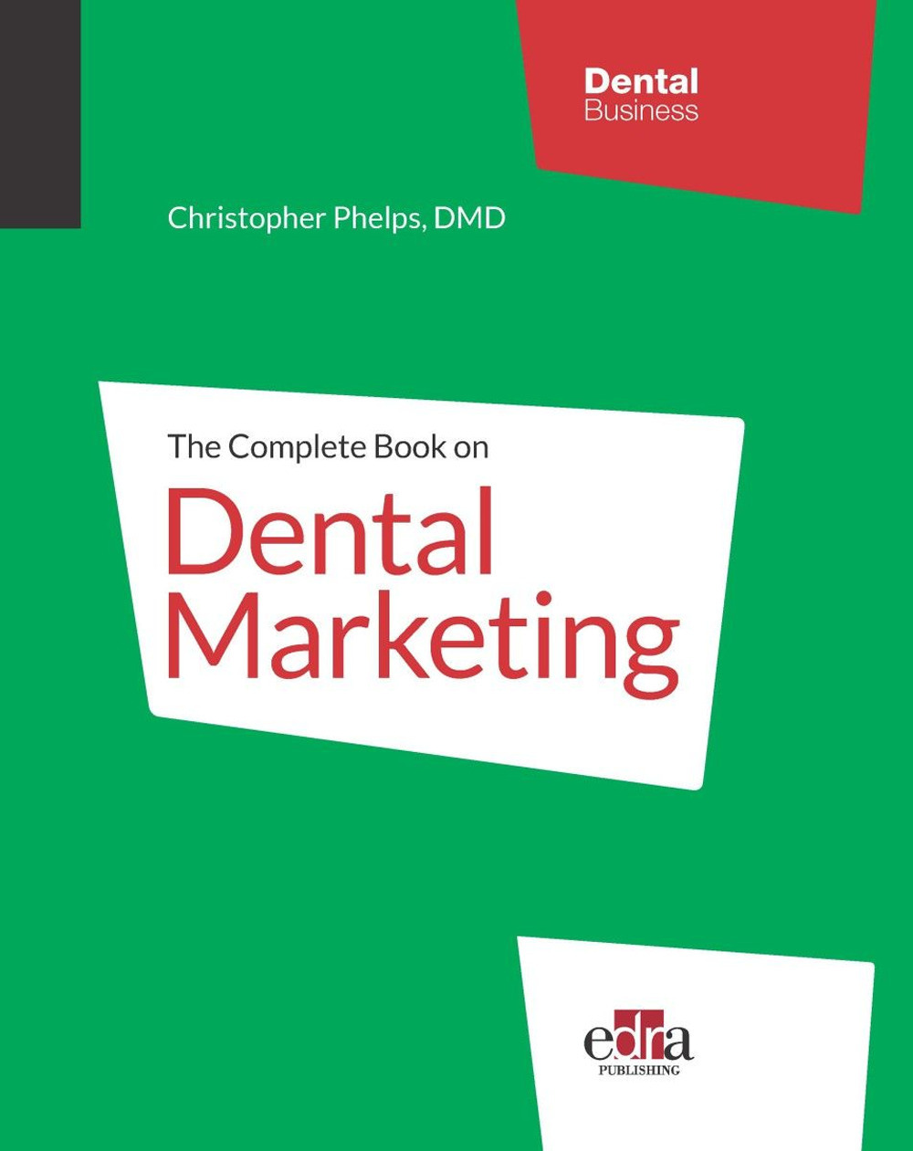 Libro complete book on dental marketing di Christopher Phelps - ean 9781957260037 - Edra